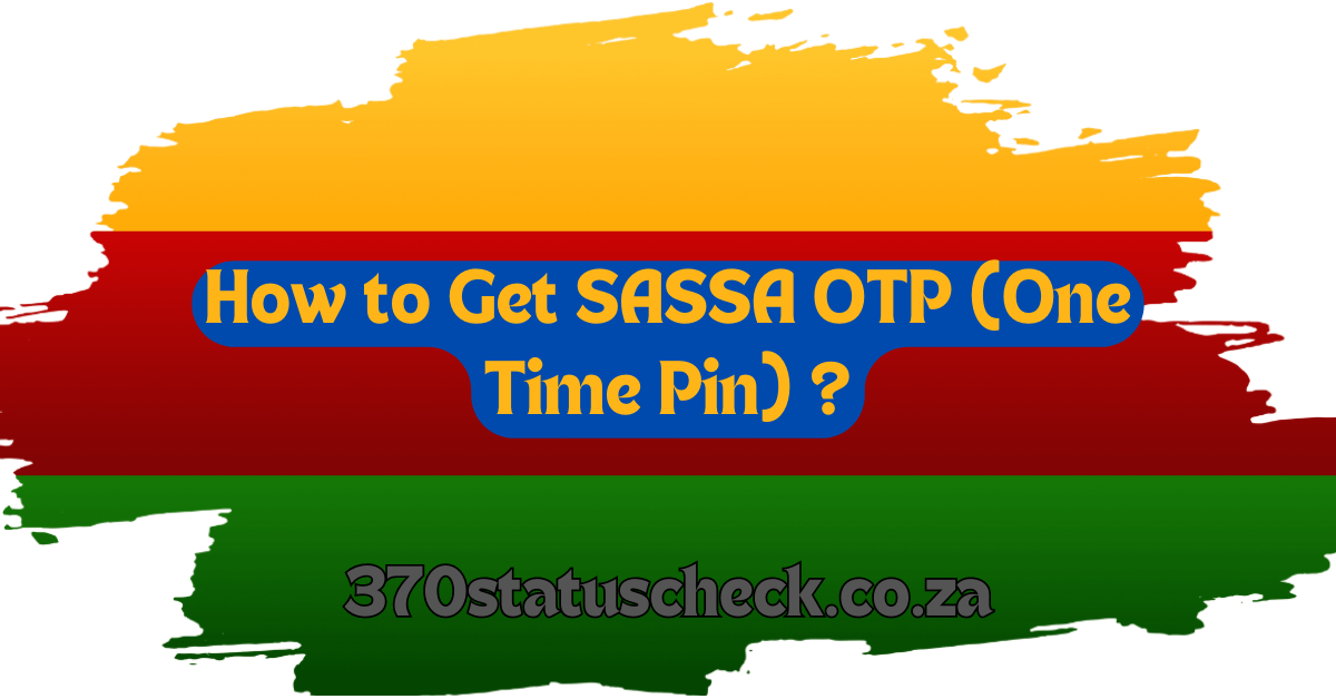 How to Get SASSA OTP (One Time Pin)