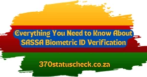 Everything You Need to Know About SASSA Biometric ID Verification