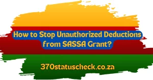 How to Stop Unauthorized Deductions from SASSA Grant?