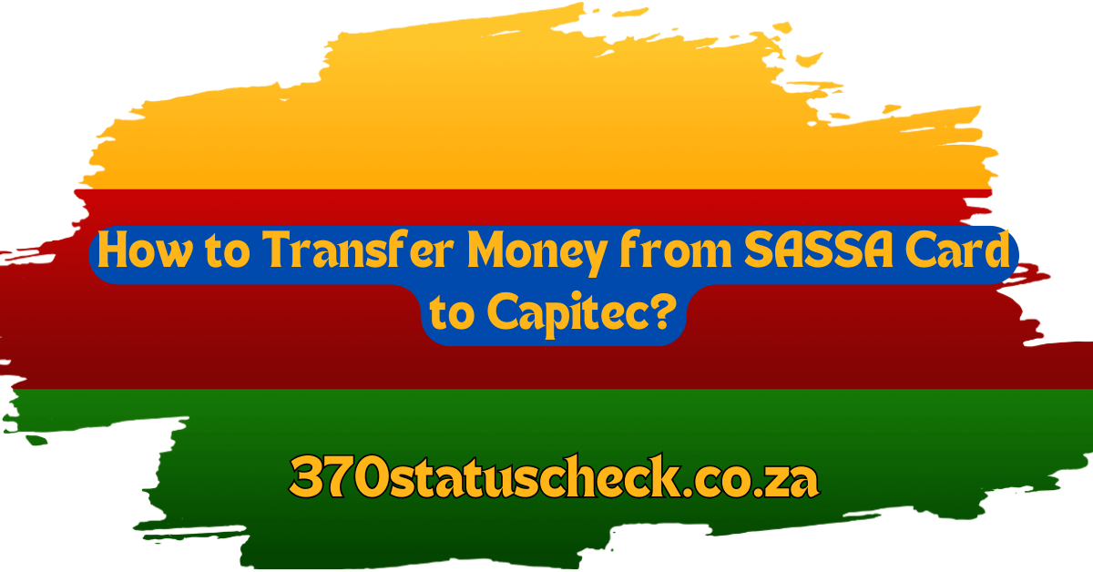 How to Transfer Money from SASSA Card to Capitec?