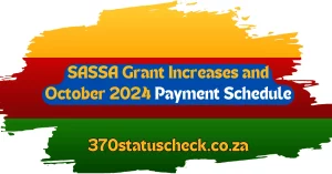 SASSA Grant Increases and October 2024 Payment Schedule