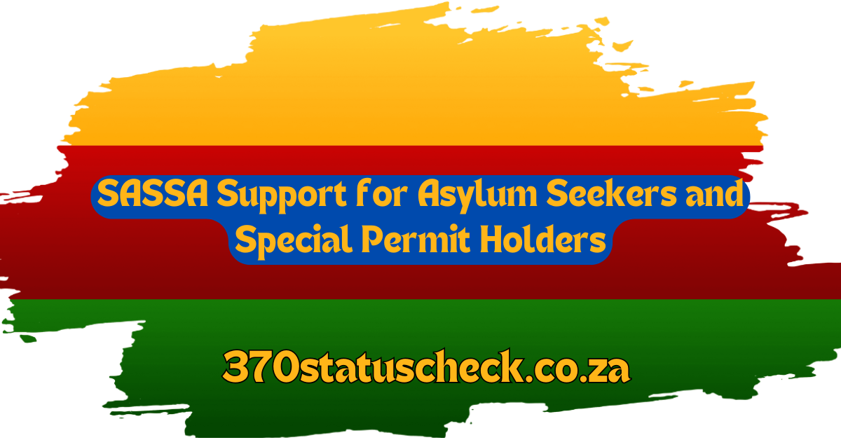 SASSA Support for Asylum Seekers and Special Permit Holders