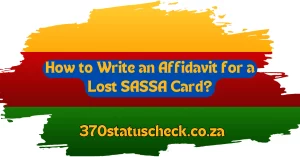 How to Write an Affidavit for a Lost SASSA Card?