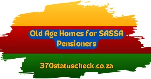 Old Age Homes for SASSA Pensioners